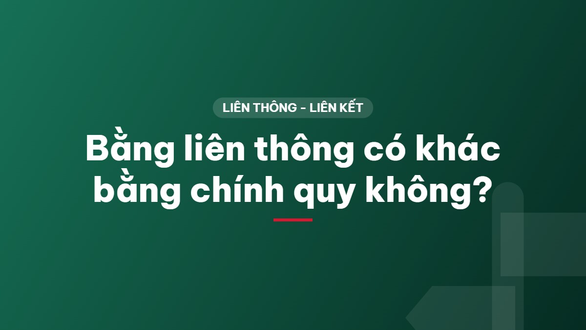 Bằng liên thông có khác bằng chính quy không?