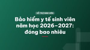Bảo hiểm y tế sinh viên năm học 2026–2027: đóng bao nhiêu