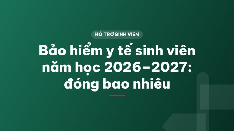 Bảo hiểm y tế sinh viên năm học 2026–2027: đóng bao nhiêu