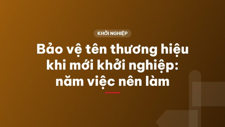 Bảo vệ tên thương hiệu khi mới khởi nghiệp: năm việc nên làm