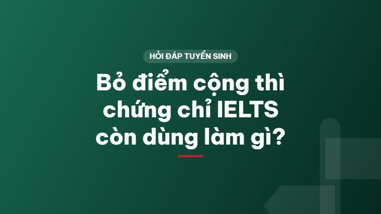 Bỏ điểm cộng thì chứng chỉ IELTS còn dùng làm gì?