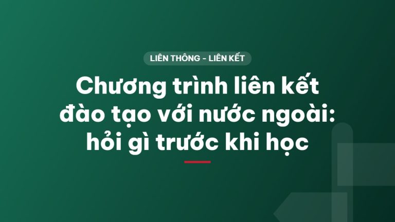 Chương trình liên kết đào tạo với nước ngoài: hỏi gì trước khi học