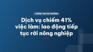 Dịch vụ chiếm 41% việc làm: lao động tiếp tục rời nông nghiệp