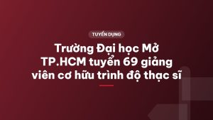 Trường Đại học Mở TP.HCM tuyển 69 giảng viên cơ hữu trình độ thạc sĩ