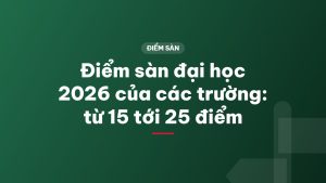 Điểm sàn đại học 2026 của các trường: từ 15 tới 25 điểm