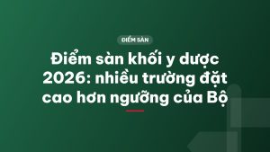Điểm sàn khối y dược 2026: nhiều trường đặt cao hơn ngưỡng của Bộ