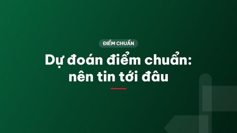 Dự đoán điểm chuẩn: nên tin tới đâu