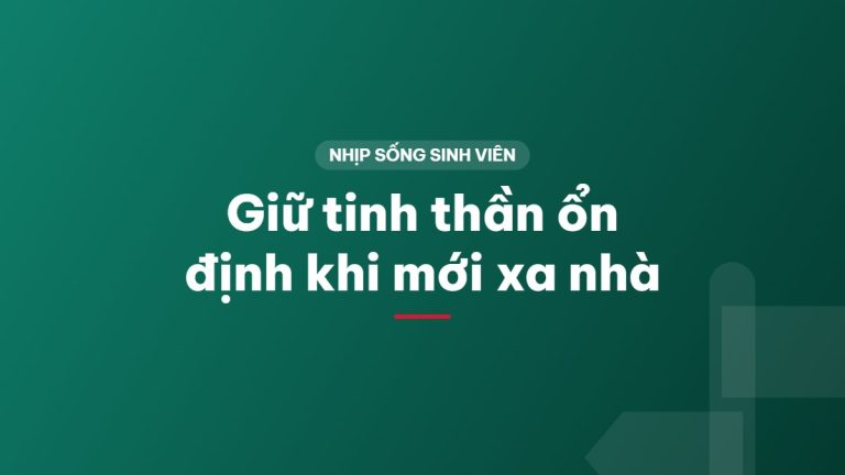 Giữ tinh thần ổn định khi mới xa nhà