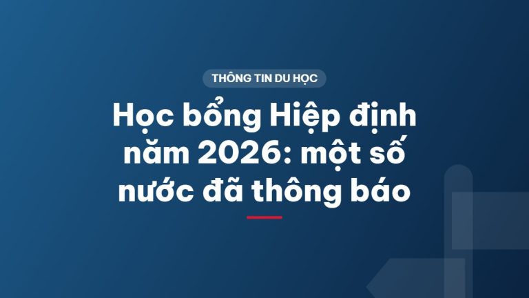 Học bổng Hiệp định năm 2026: một số nước đã thông báo
