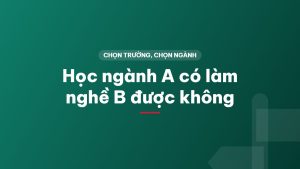 Học ngành A có làm nghề B được không
