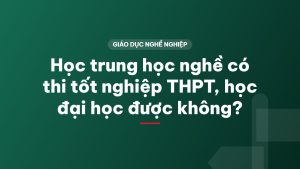 Học trung học nghề có thi tốt nghiệp THPT, học đại học được không?