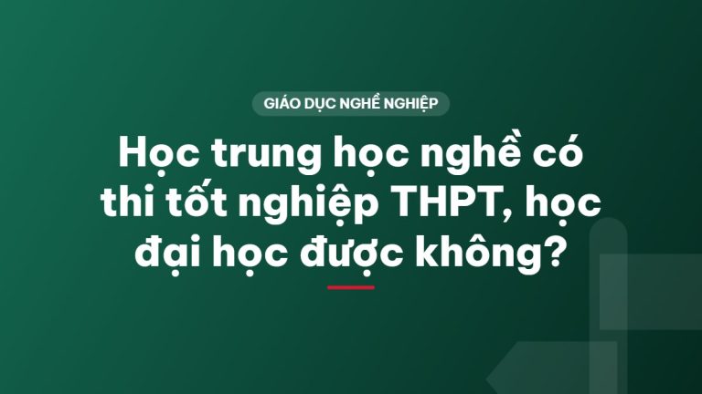 Học trung học nghề có thi tốt nghiệp THPT, học đại học được không?