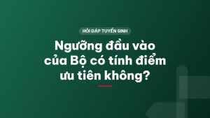 Ngưỡng đầu vào của Bộ có tính điểm ưu tiên không?