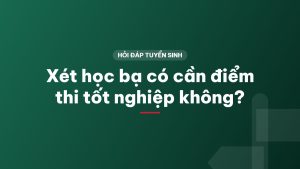Xét học bạ có cần điểm thi tốt nghiệp không?