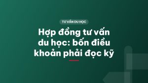 Hợp đồng tư vấn du học: bốn điều khoản phải đọc kỹ
