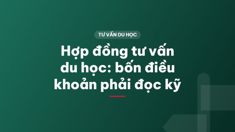 Hợp đồng tư vấn du học: bốn điều khoản phải đọc kỹ