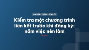Kiểm tra một chương trình liên kết trước khi đăng ký: năm việc nên làm