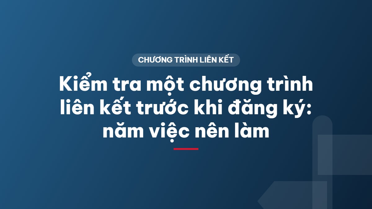 Kiểm tra một chương trình liên kết trước khi đăng ký: năm việc nên làm