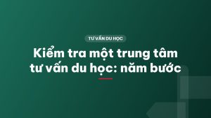 Kiểm tra một trung tâm tư vấn du học: năm bước