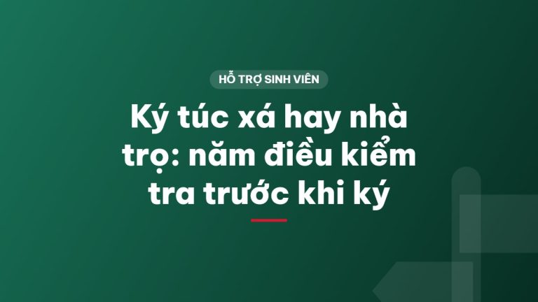 Ký túc xá hay nhà trọ: năm điều kiểm tra trước khi ký