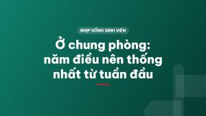Ở chung phòng: năm điều nên thống nhất từ tuần đầu