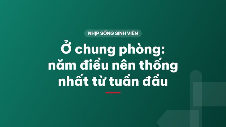 Ở chung phòng: năm điều nên thống nhất từ tuần đầu