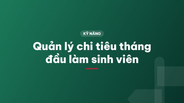 Quản lý chi tiêu tháng đầu làm sinh viên