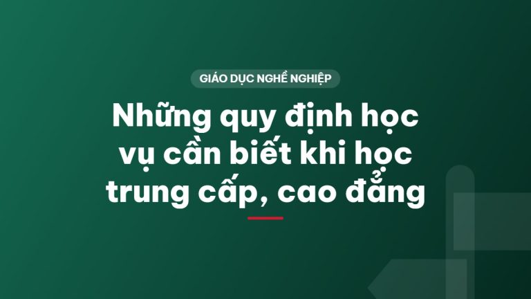 Những quy định học vụ cần biết khi học trung cấp, cao đẳng