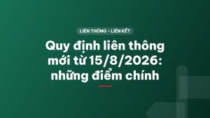 Quy định liên thông mới từ 15/8/2026: những điểm chính