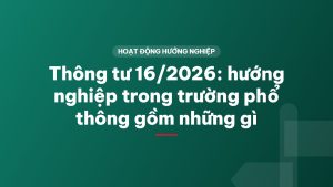 Thông tư 16/2026: hướng nghiệp trong trường phổ thông gồm những gì