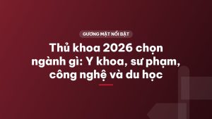 Thủ khoa 2026 chọn ngành gì: Y khoa, sư phạm, công nghệ và du học