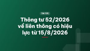 Thông tư 52/2026 về liên thông có hiệu lực từ 15/8/2026