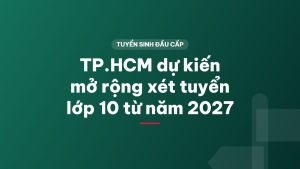 TP.HCM dự kiến mở rộng xét tuyển lớp 10 từ năm 2027