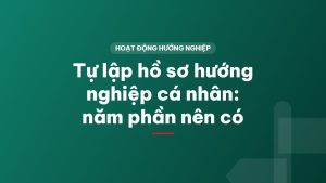 Tự lập hồ sơ hướng nghiệp cá nhân: năm phần nên có