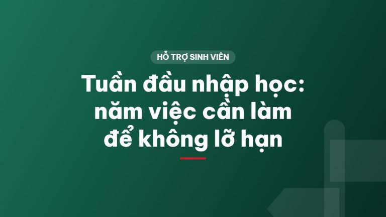 Tuần đầu nhập học: năm việc cần làm để không lỡ hạn